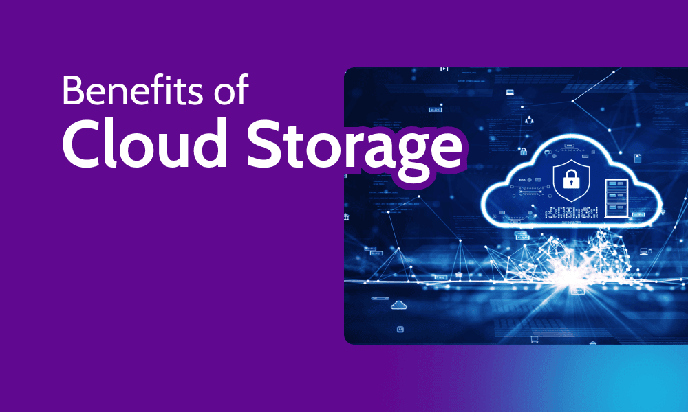 Benefits of Using Cloud Storage