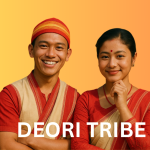 The Deori Tribe of Assam