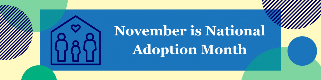 National Adoption Month: Celebrating Love, Family, and New Beginnings National Adoption Month