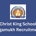 Christ King School Gogamukh Recruitment
