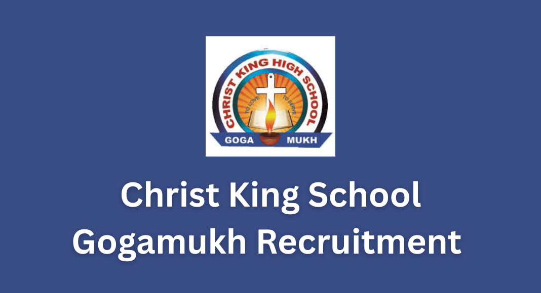 Christ King School Gogamukh Recruitment