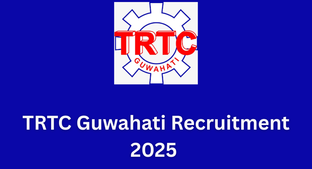 TRTC Guwahati Recruitment