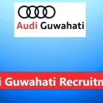 Audi Guwahati Recruitment