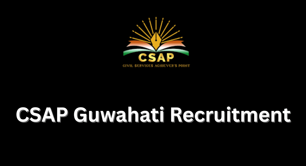 CSAP Guwahati Recruitment