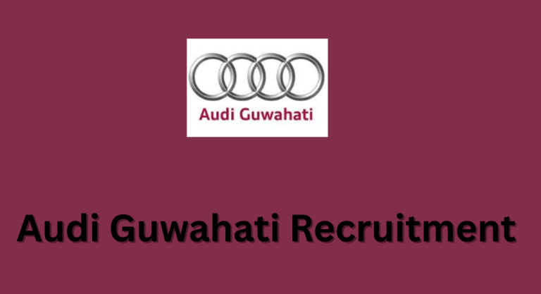 Audi Guwahati Recruitment