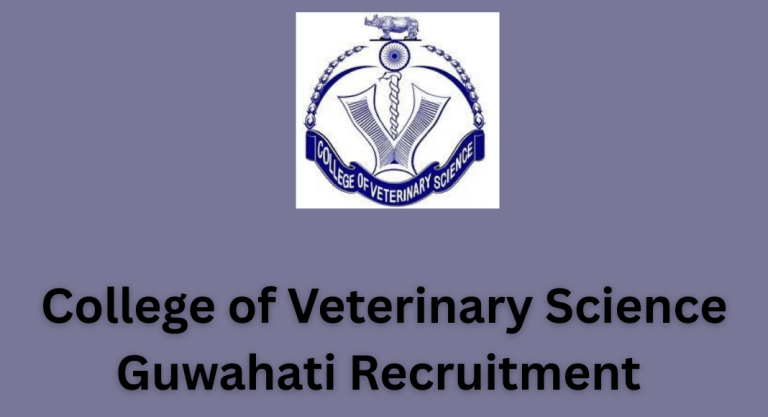 College of Veterinary Science Guwahati Recruitment