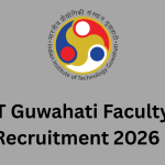 IIT Guwahati Faculty Recruitment