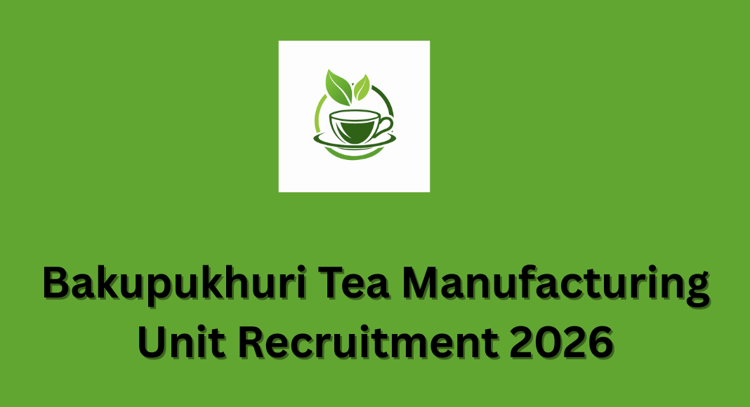 Bakupukhuri Tea Manufacturing Unit