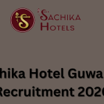 Sachika Hotel Guwahati Recruitment