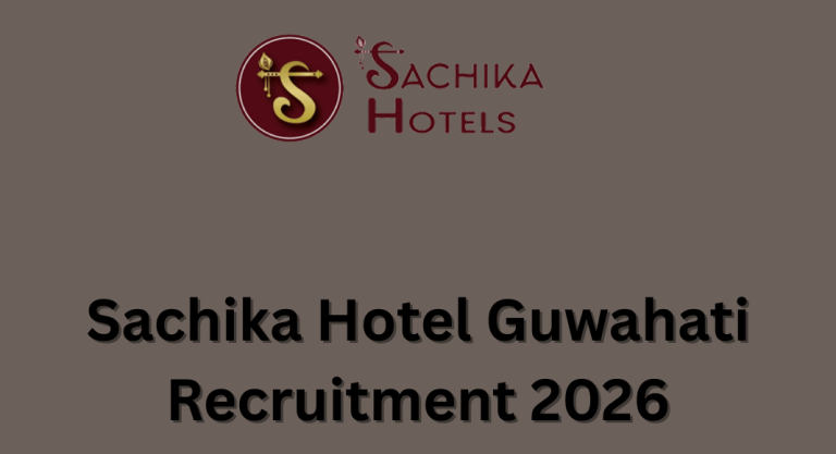 Sachika Hotel Guwahati Recruitment
