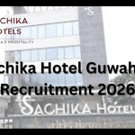 Sachika Hotel Guwahati Recruitment