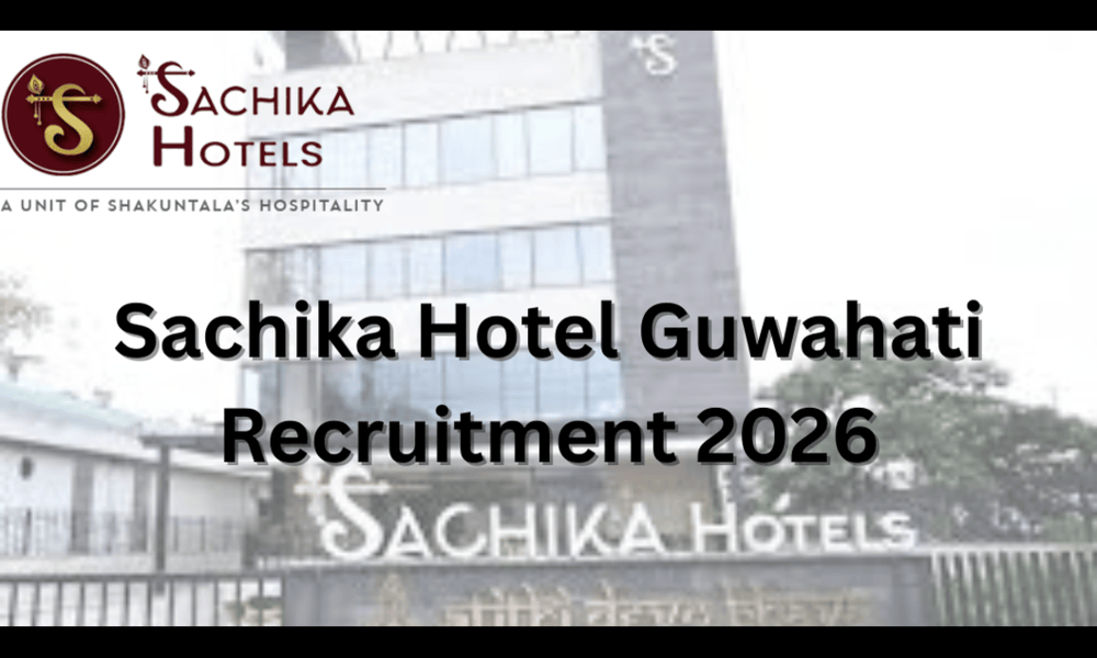 Sachika Hotel Guwahati Recruitment