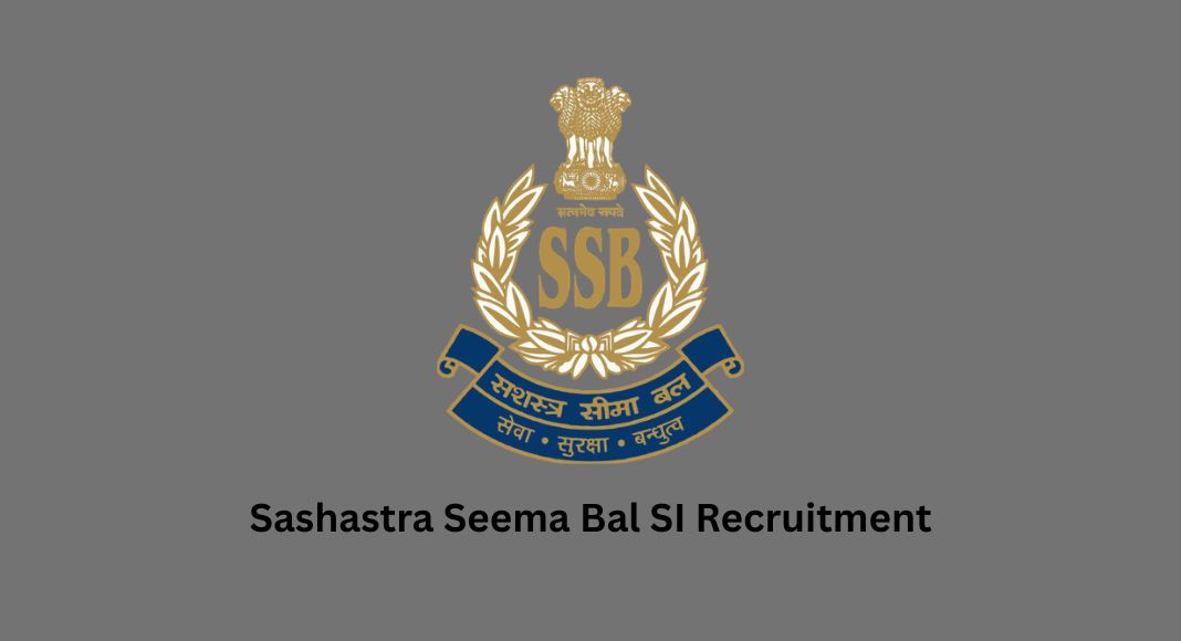 Sashastra Seema Bal SI Recruitment