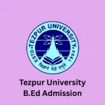 Tezpur University B.Ed Admission