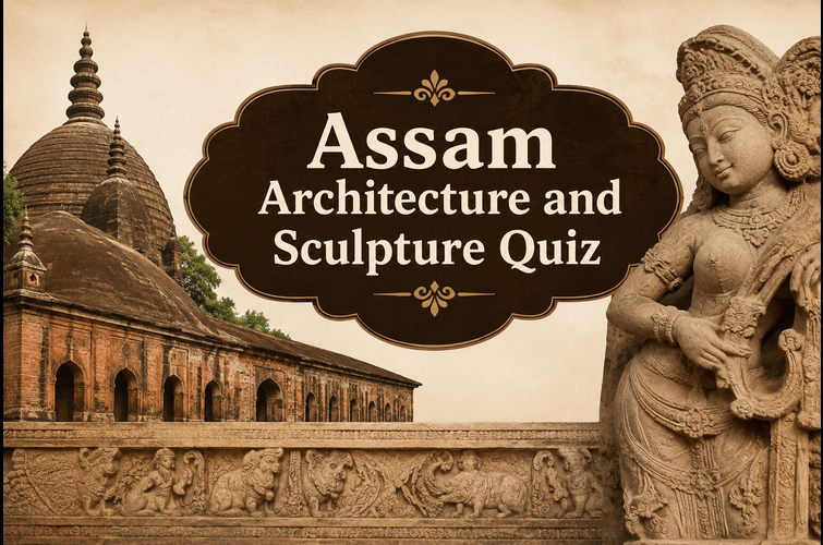 Assam Architecture and Sculpture Quiz