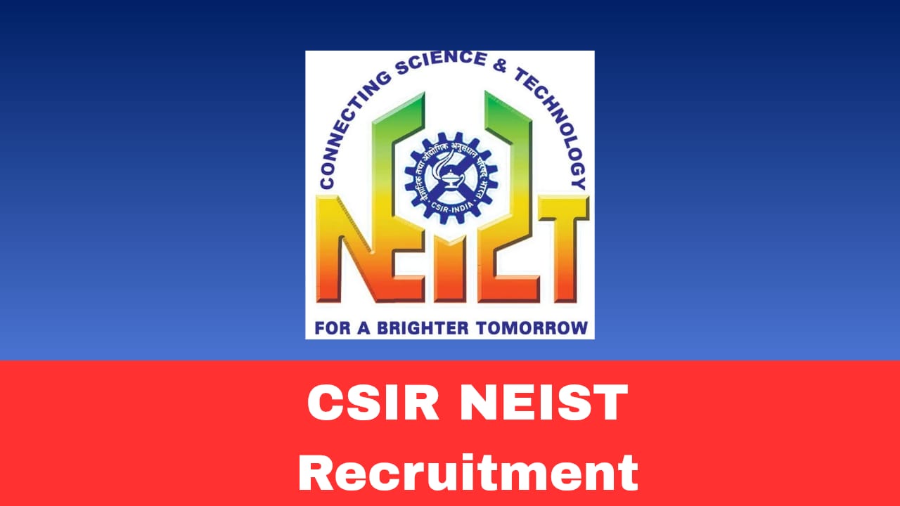 CSIR NEIST Jorhat Recruitment